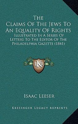 The Claims Of The Jews To An Equality Of Rights... 1169098223 Book Cover