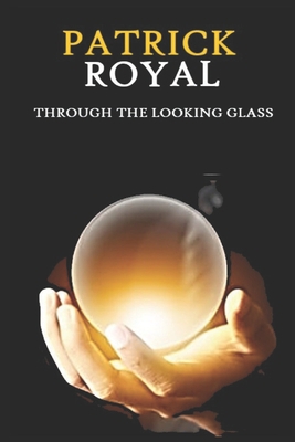 Through the Looking Glass B08BDSDYB9 Book Cover