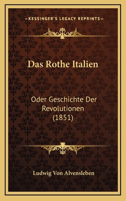 Das Rothe Italien: Oder Geschichte Der Revoluti... [German] 1168557097 Book Cover