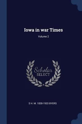 Iowa in war Times; Volume 2 1376657406 Book Cover