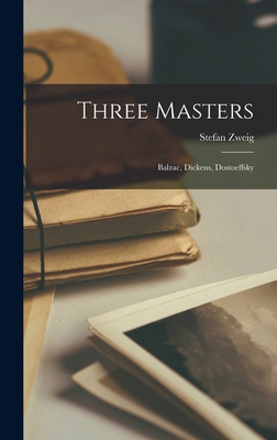 Three Masters: Balzac, Dickens, Dostoeffsky 1015401732 Book Cover