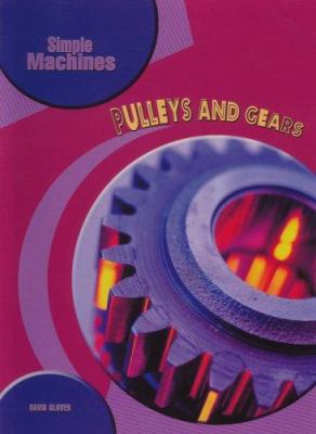 Pulleys And Gears (Simple Machines) 1403485933 Book Cover