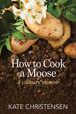 How to Cook a Moose: A Culinary Memoir 193403147X Book Cover