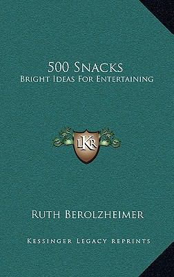 500 Snacks: Bright Ideas For Entertaining 1168710960 Book Cover