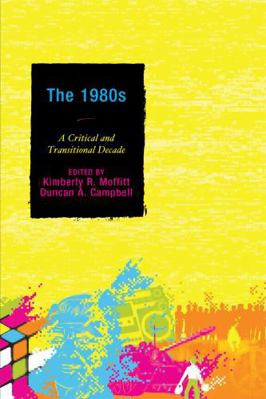 1980s: A Critical and Transitional Decade 073914314X Book Cover