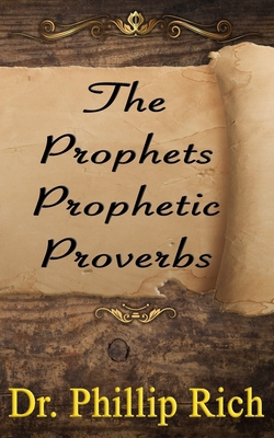 The Prophets Prophetic Proverbs 1985762609 Book Cover
