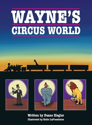Wayne's Circus World 173775648X Book Cover