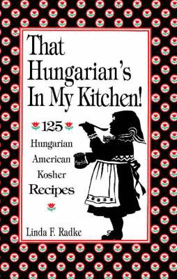 That Hungarian's in My Kitchen: 125 Hungarian/A... 1877749281 Book Cover