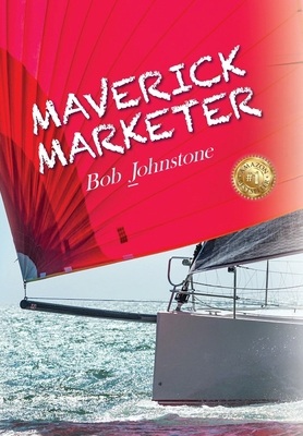 Maverick Marketer: Time to Get Creative B0BZBH98BV Book Cover