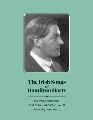 The Irish Songs of Hamilton Harty, Vol.II: Volu... 1667819968 Book Cover