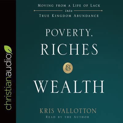 Poverty, Riches, and Wealth: Moving from a Life... 1545903697 Book Cover