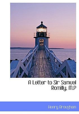 A Letter to Sir Samuel Romilly, M.P [Large Print] 1115286293 Book Cover