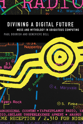 Divining a Digital Future: Mess and Mythology i... 0262525895 Book Cover
