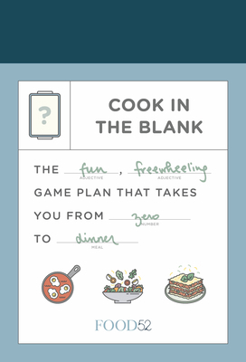 Food52 Cook in the Blank: The Fun, Freewheeling... 052557445X Book Cover