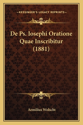 De Ps. Iosephi Oratione Quae Inscribitur (1881) [Latin] 1168319080 Book Cover