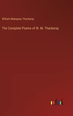 The Complete Poems of W. M. Thackeray 3385348196 Book Cover