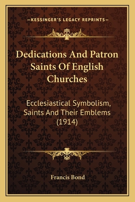 Dedications And Patron Saints Of English Church... 1164618547 Book Cover