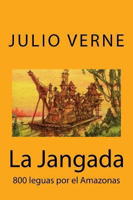 La Jangada: 800 leguas por el Amazonas (Spanish... [Spanish] 1973918048 Book Cover