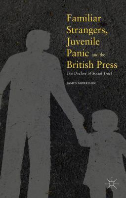 Familiar Strangers, Juvenile Panic and the Brit... 1137529946 Book Cover