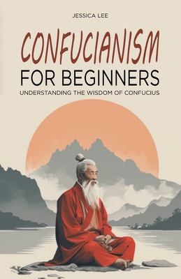 Confucianism for Beginners: Understanding the W... B0D89Y85WH Book Cover
