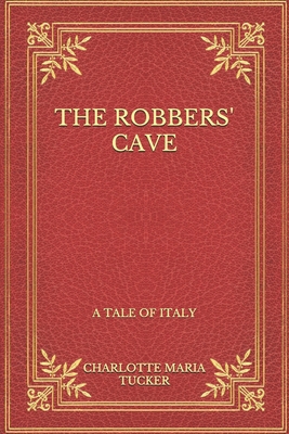 The Robbers' Cave: A Tale Of Italy B092QML99N Book Cover