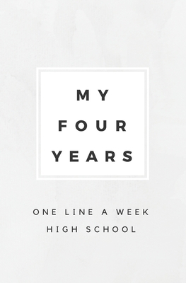 My Four Years: One Line A Week High School: Hig... 1080808523 Book Cover