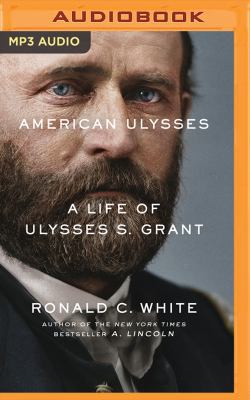 American Ulysses: A Life of Ulysses S. Grant 1522633049 Book Cover