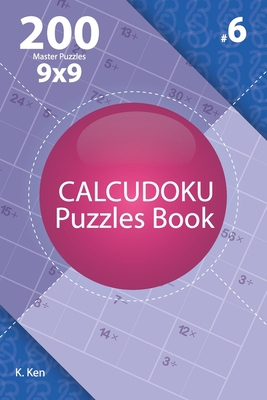 Calcudoku - 200 Master Puzzles 9x9 (Volume 6) 171262427X Book Cover