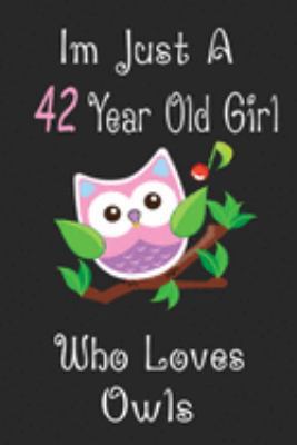 Paperback I'm Just A 42 Year Old Girl Who Loves Owls: Cute Owl Journal for Daily Creative Use, 100 Pages 6 x 9 inch Notebook for Writing and Taking Notes Book