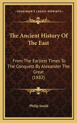 The Ancient History Of The East: From The Earli... 1165740877 Book Cover