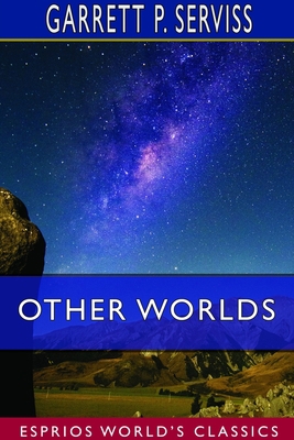 Other Worlds (Esprios Classics): Their Nature, ... 1714248909 Book Cover