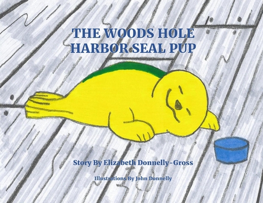 The Woods Hole Harbor Seal Pup 108782026X Book Cover