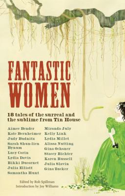Fantastic Women: 18 Tales of the Surreal and th... 1935639102 Book Cover