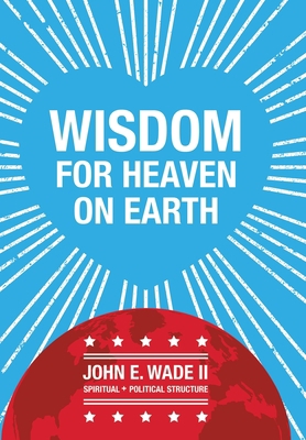 Wisdom for Heaven on Earth 1796087181 Book Cover