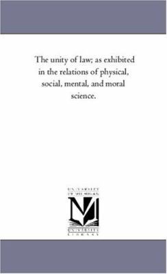 The Unity of Law; As Exhibited in the Relations... 1425554873 Book Cover