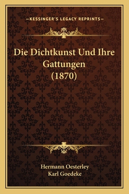 Die Dichtkunst Und Ihre Gattungen (1870) [German] 1168423813 Book Cover