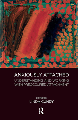 Anxiously Attached: Understanding and Working w... 0367104245 Book Cover