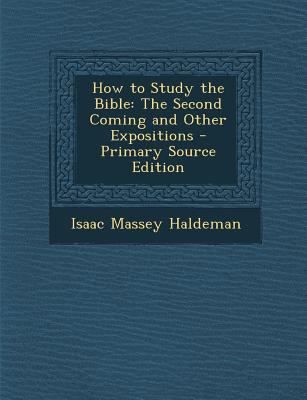 How to Study the Bible: The Second Coming and O... 1294429191 Book Cover