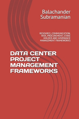 Data Center Project Management Frameworks: Reso... B0H2TVYLVS Book Cover