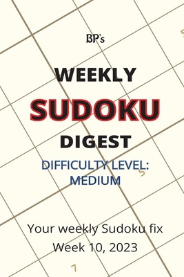 Bp's Weekly Sudoku Digest - Difficulty Medium -... B091KRS42N Book Cover