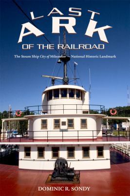 Last Ark of the Railroad: The Steam Ship "City ... 0984895000 Book Cover