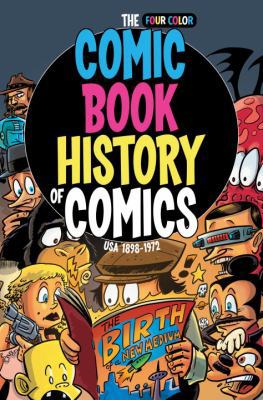 Comic Book History of Comics: Birth of a Medium 1631409255 Book Cover