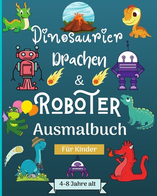 Dinosaurier, Drachen und Roboter Malbuch für Ki... [German] B0CHXJK1NV Book Cover