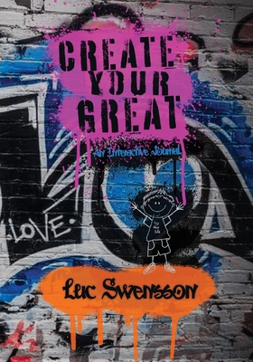 Create Your Great - An Interactive Journal 1953011179 Book Cover