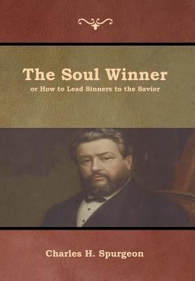 The Soul Winner or How to Lead Sinners to the S... 1618954342 Book Cover