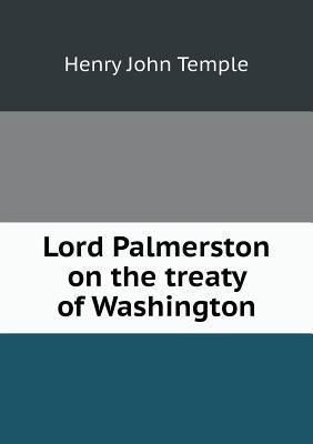 Lord Palmerston on the treaty of Washington 5518532970 Book Cover