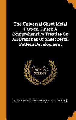 The Universal Sheet Metal Pattern Cutter; A Com... 0353406872 Book Cover