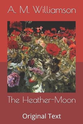 The Heather-Moon: Original Text B086FY8WWG Book Cover