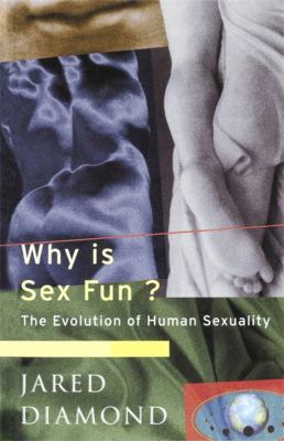Why Is Sex Fun?: The Evolution of Human Sexuality 075380154X Book Cover