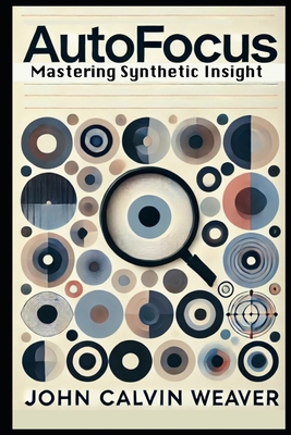 Autofocus: Mastering Synthetic Insight B0FGYHKJHL Book Cover